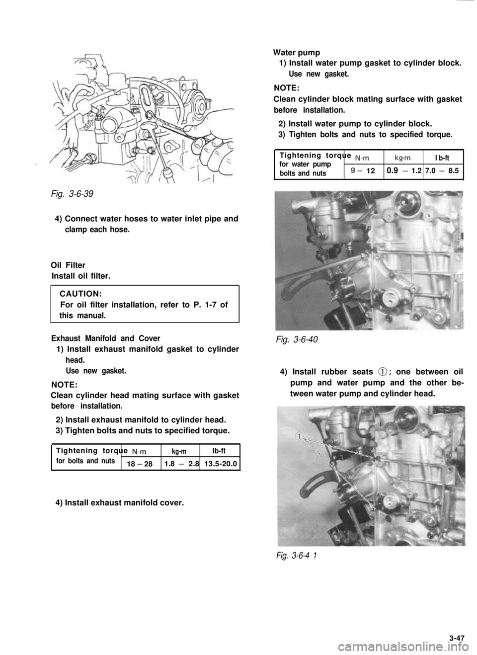 SUZUKI GRAND VITARA 1987  Service Repair Manual Fig. 3-6-39
4) Connect water hoses to water inlet pipe and
clamp each hose.
Oil FilterInstall oil filter.
CAUTION:For oil filter installation, refer to P. 1-7 of
this manual.
Exhaust Manifold and Cove