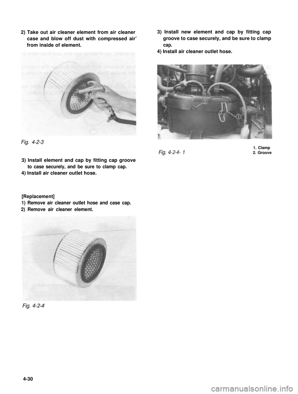 SUZUKI GRAND VITARA 1987  Service Repair Manual 2) Take out air cleaner element from air cleaner
case and blow off dust with compressed air’
from inside of element.
3) Install new element and cap by fitting cap
groove to case securely, and be sur