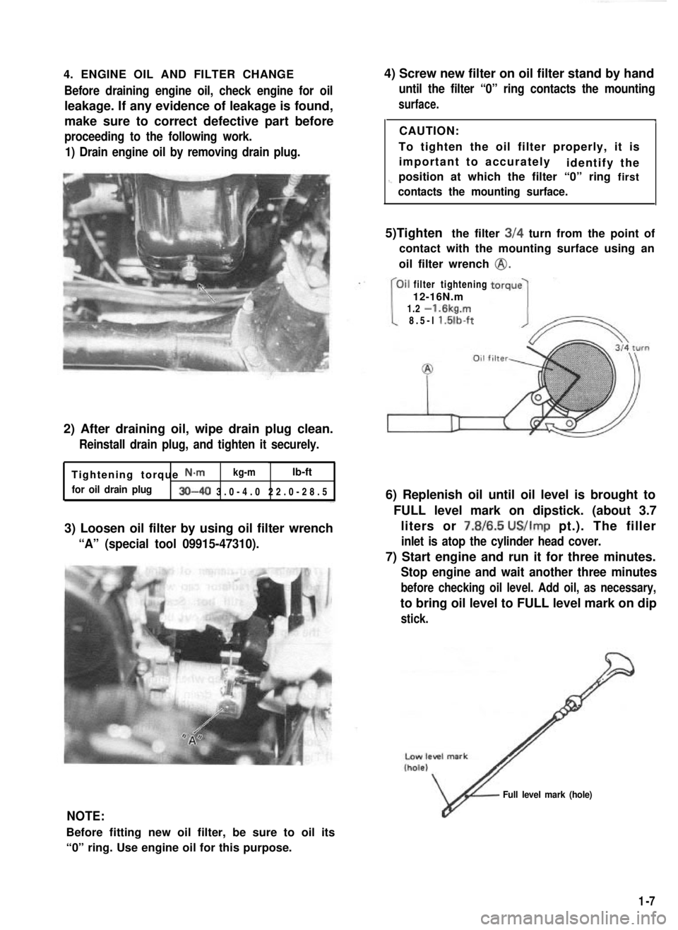 SUZUKI GRAND VITARA 1987 Service Repair Manual 4. ENGINE OIL AND FILTER CHANGEBefore draining engine oil, check engine for oil
leakage. If any evidence of leakage is found,
make sure to correct defective part before
proceeding to the following wo SUZUKI GRAND VITARA 1987 Service Repair Manual 4. ENGINE OIL AND FILTER CHANGEBefore draining engine oil, check engine for oil
leakage. If any evidence of leakage is found,
make sure to correct defective part before
proceeding to the following wo