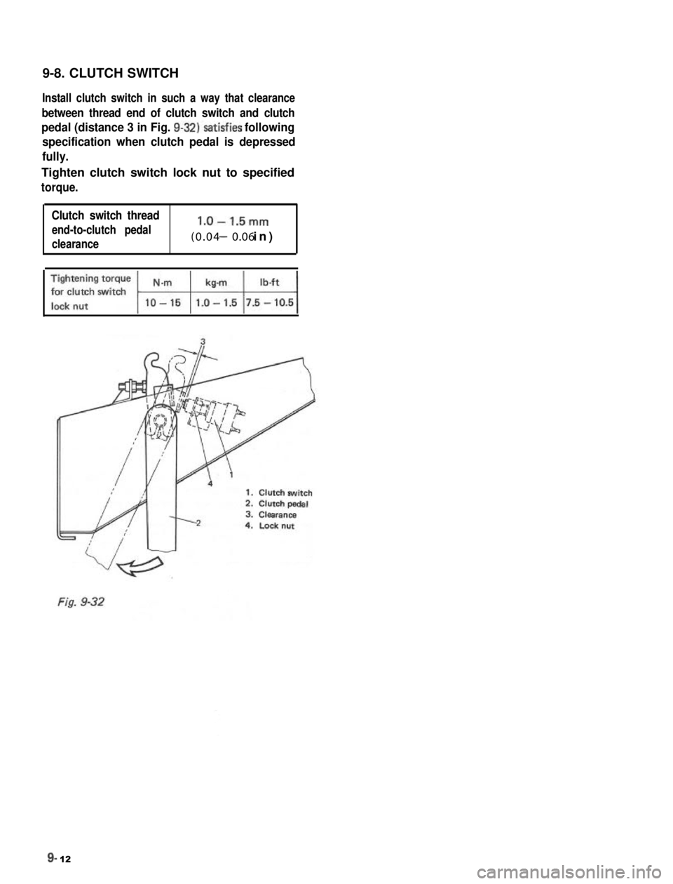 SUZUKI GRAND VITARA 1987  Service Repair Manual 9-8. CLUTCH SWITCH
Install clutch switch in such a way that clearance
between thread end of clutch switch and clutch
pedal (distance 3 in Fig. 9-32)‘satisfies following
specification when clutch ped