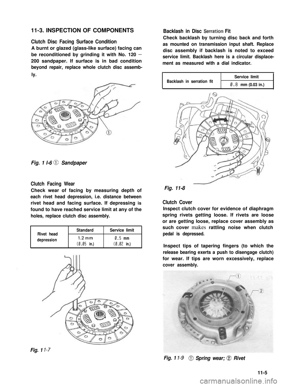 SUZUKI GRAND VITARA 1987  Service Repair Manual Clutch Disc Facing Surface Condition
A burnt or glazed (glass-like surface) facing can
be reconditioned by grinding it with No. 120 -
200 sandpaper. If surface is in bad condition
beyond repair, repla