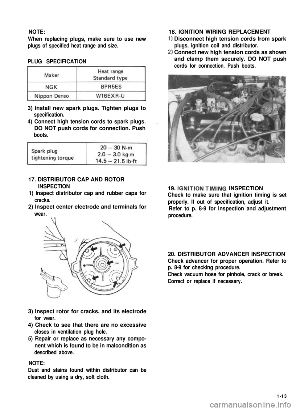 SUZUKI GRAND VITARA 1987 Service Repair Manual NOTE:
When replacing plugs, make sure to use new
plugs of specified heat range and size.
PLUG SPECIFICATION
~1
3) Install new spark plugs. Tighten plugs to
specification.
4) Connect high tension cords SUZUKI GRAND VITARA 1987 Service Repair Manual NOTE:
When replacing plugs, make sure to use new
plugs of specified heat range and size.
PLUG SPECIFICATION
~1
3) Install new spark plugs. Tighten plugs to
specification.
4) Connect high tension cords