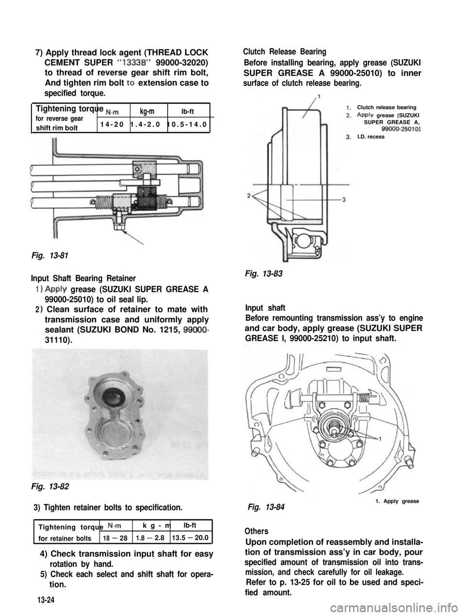 SUZUKI GRAND VITARA 1987 Service Repair Manual 7) Apply thread lock agent (THREAD LOCK
CEMENT SUPER “1333B” 99000-32020)
to thread of reverse gear shift rim bolt,
And tighten rim bolt to. extension case to
specified torque.
Tightening torque , SUZUKI GRAND VITARA 1987 Service Repair Manual 7) Apply thread lock agent (THREAD LOCK
CEMENT SUPER “1333B” 99000-32020)
to thread of reverse gear shift rim bolt,
And tighten rim bolt to. extension case to
specified torque.
Tightening torque ,