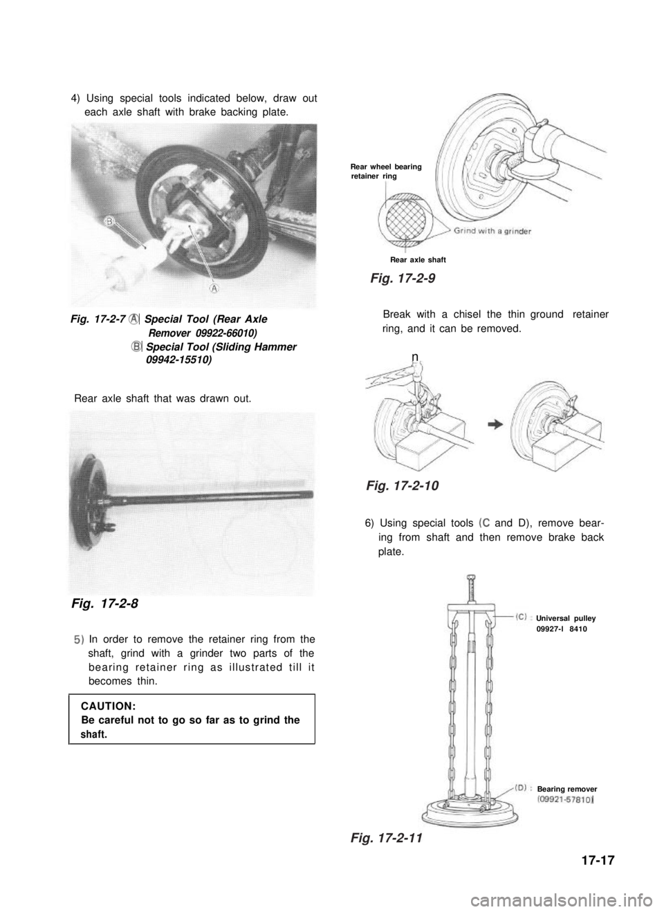SUZUKI GRAND VITARA 1987  Service Repair Manual 4) Using special tools indicated below, draw out
each axle shaft with brake backing plate.
Fig. 17-2-7 @ Special Tool (Rear Axle
Remover 09922-66010) 
@I Special Tool (Sliding Hammer
 09942-15510) 
Re