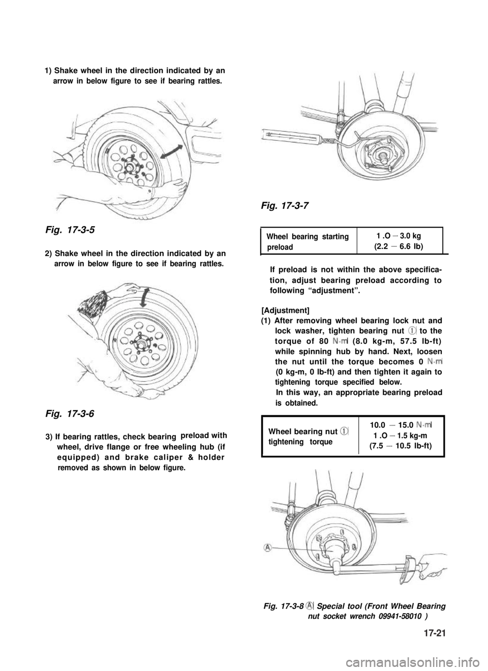 SUZUKI GRAND VITARA 1987 Service Repair Manual 1) Shake wheel in the direction indicated by an
arrow in below figure to see if bearing rattles.
Fig. 17-3-5
2) Shake wheel in the direction indicated by an
arrow in below figure to see if bearing rat SUZUKI GRAND VITARA 1987 Service Repair Manual 1) Shake wheel in the direction indicated by an
arrow in below figure to see if bearing rattles.
Fig. 17-3-5
2) Shake wheel in the direction indicated by an
arrow in below figure to see if bearing rat