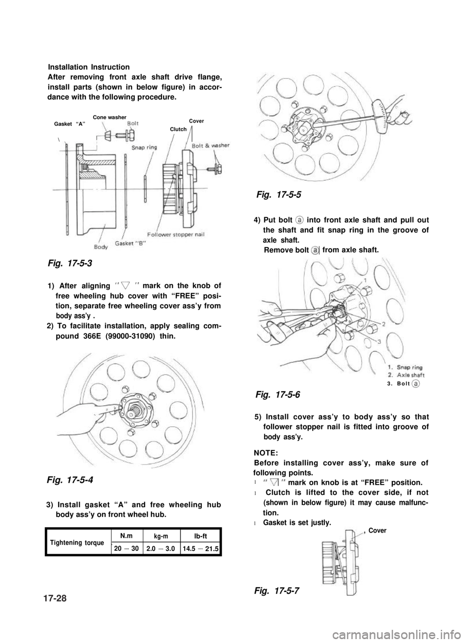 SUZUKI GRAND VITARA 1987  Service Repair Manual Installation Instruction
After removing front axle shaft drive flange,
install parts (shown in below figure) in accor-
dance with the following procedure.
Cone washerGasket “A”Cover
\
Clutch
II
Fi