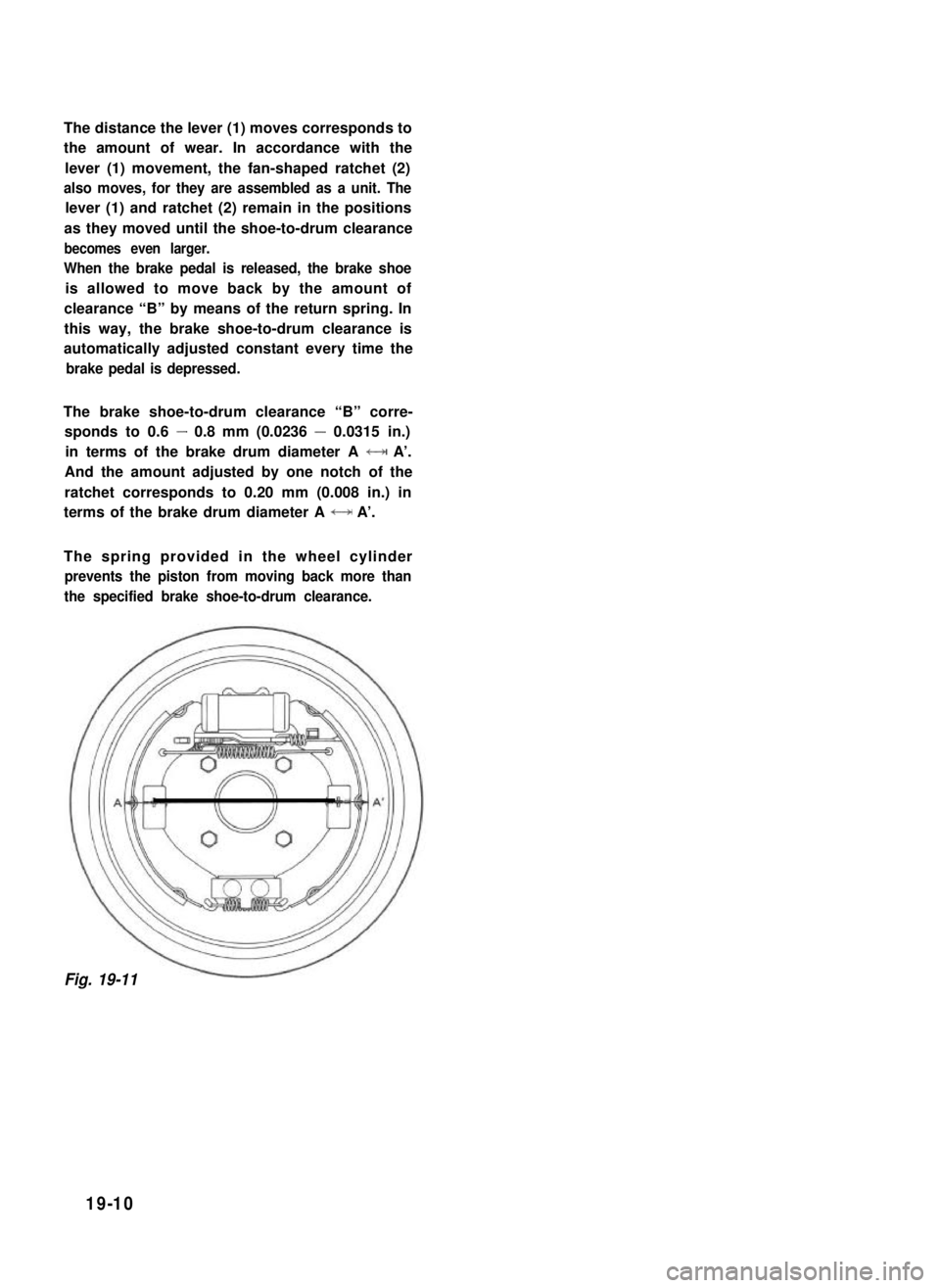 SUZUKI GRAND VITARA 1987  Service Repair Manual The distance the lever (1) moves corresponds to
the amount of wear. In accordance with the
lever (1) movement, the fan-shaped ratchet (2)
also moves, for they are assembled as a unit. The
lever (1) an