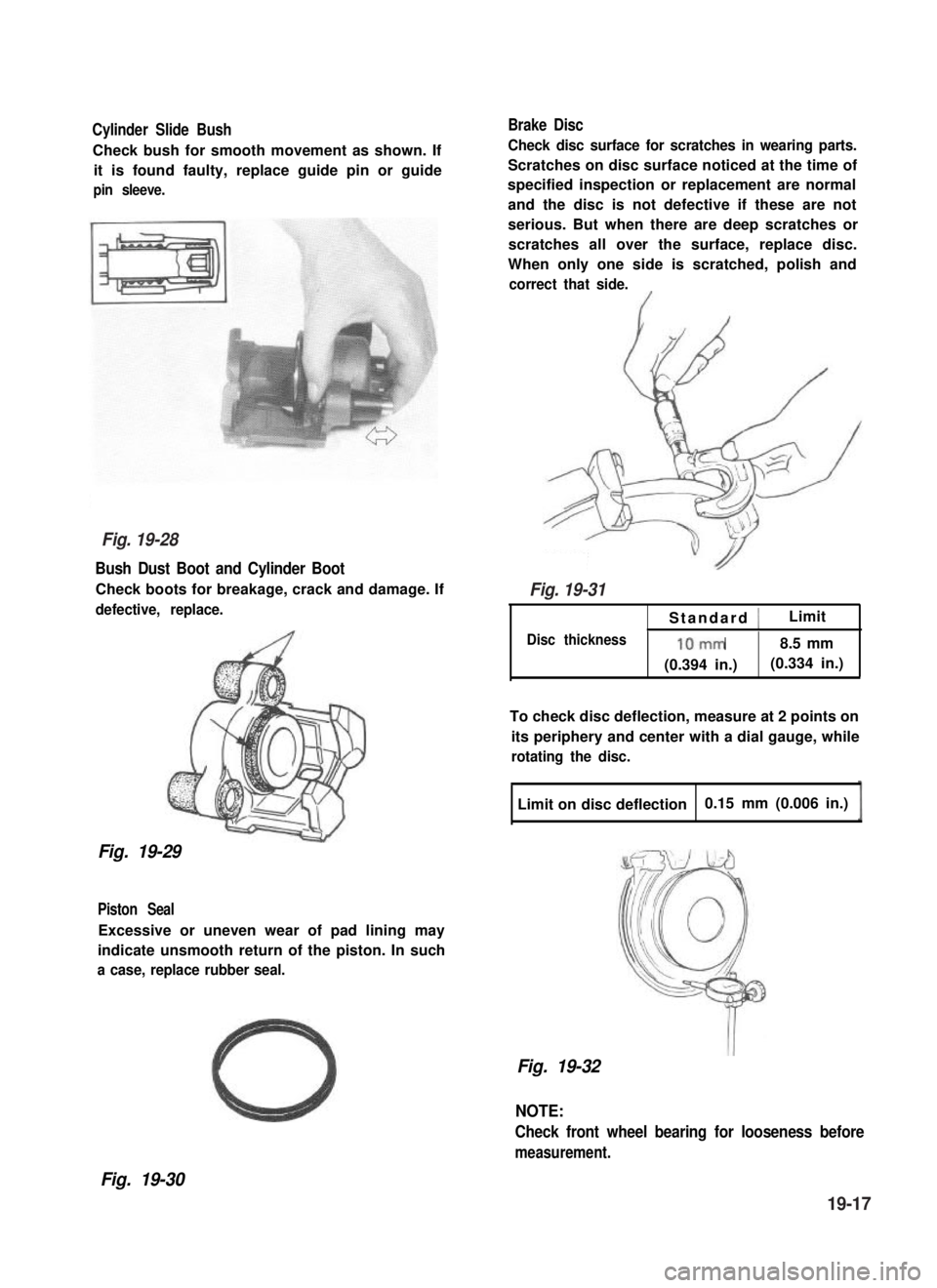 SUZUKI GRAND VITARA 1987  Service Repair Manual Cylinder Slide Bush
Check bush for smooth movement as shown. If
it is found faulty, replace guide pin or guide
pin sleeve.
Bush Dust Boot and Cylinder Boot
Check boots for breakage, crack and damage. 