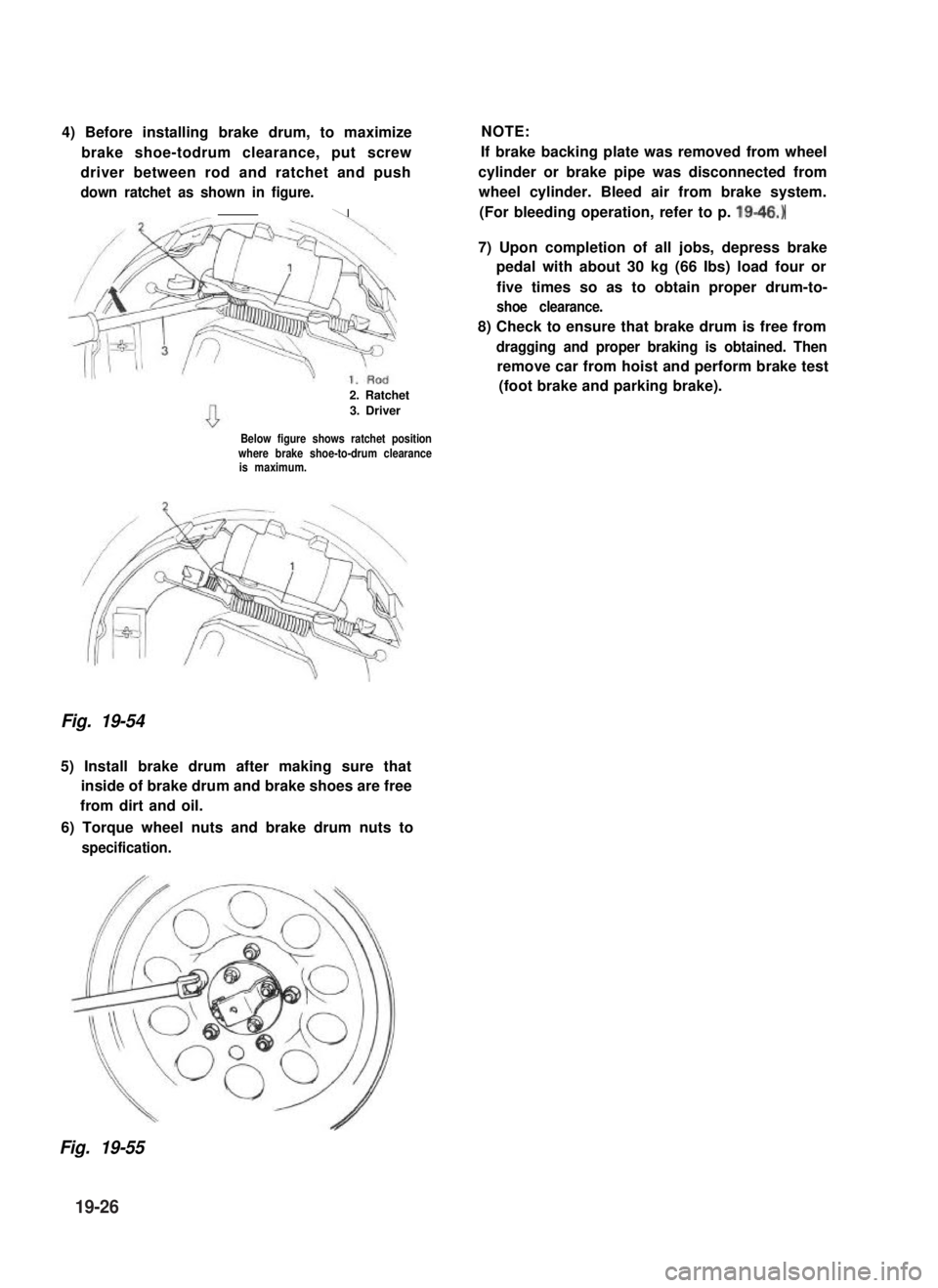 SUZUKI GRAND VITARA 1987  Service Repair Manual 4) Before installing brake drum, to maximize
brake shoe-todrum clearance, put screw
driver between rod and ratchet and push
down ratchet as shown in figure.
\
2. Ratchet
3. Driver
Below figure shows r