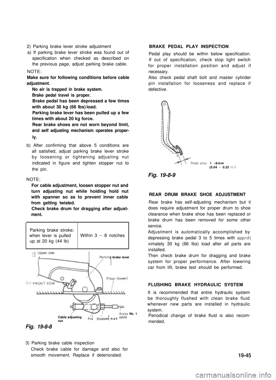 SUZUKI GRAND VITARA 1987  Service Repair Manual 2) Parking brake lever stroke adjustment
a) If parking brake lever stroke was found out of
specification when checked as described on
the previous page, adjust parking brake cable.
NOTE:
Make sure for