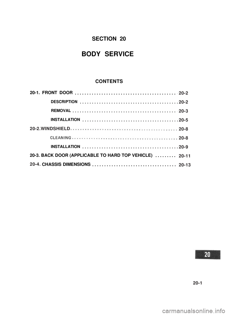 SUZUKI GRAND VITARA 1987  Service Repair Manual SECTION 20
BODY SERVICE
CONTENTS
20-1. FRONT DOOR...........................................20-2
DESCRIPTION.........................................20-2
REMOVAL.......................................