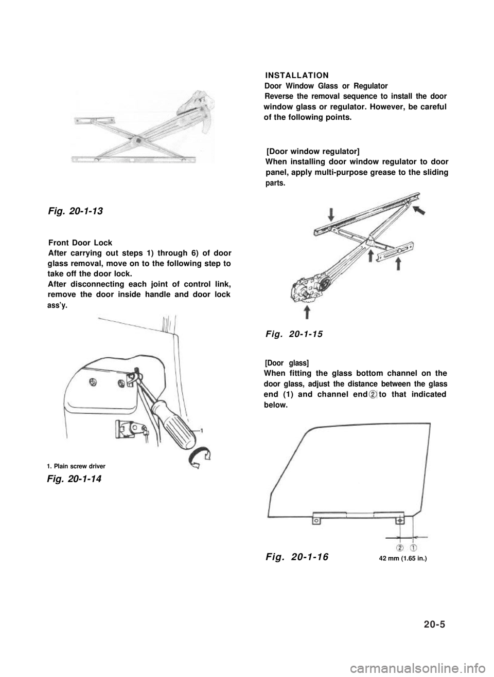 SUZUKI GRAND VITARA 1987  Service Repair Manual Fig. 20-1-13 
Front Door Lock
After carrying out steps 1) through 6) of door
glass removal, move on to the following step to
take off the door lock.
After disconnecting each joint of control link,
rem