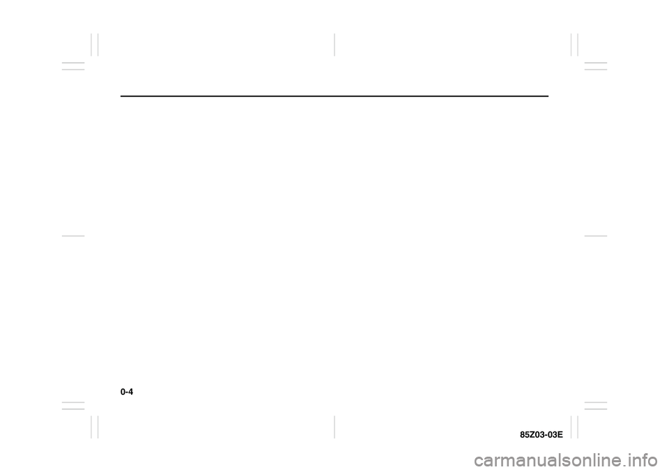SUZUKI FORENZA 2007  Owners Manual 0-4
85Z03-03E 