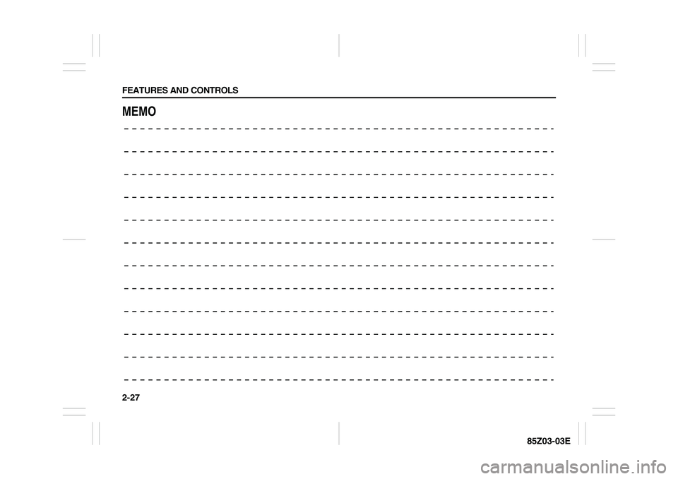 SUZUKI FORENZA 2007  Owners Manual 2-27 FEATURES AND CONTROLS
85Z03-03E
MEMO 