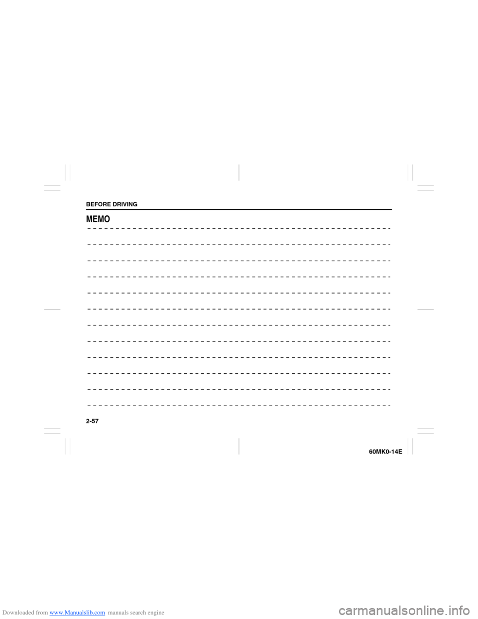 SUZUKI ERTIGA 2013 1.G Owners Manual Downloaded from www.Manualslib.com manuals search engine 2-57BEFORE DRIVING
60MK0-14E
MEMO  