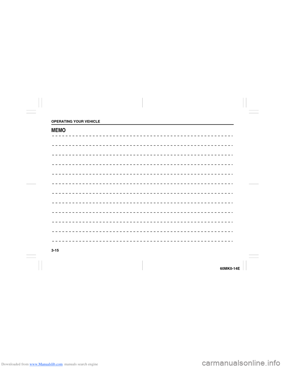 SUZUKI ERTIGA 2013 1.G Owners Manual Downloaded from www.Manualslib.com manuals search engine 3-15OPERATING YOUR VEHICLE
60MK0-14E
MEMO  