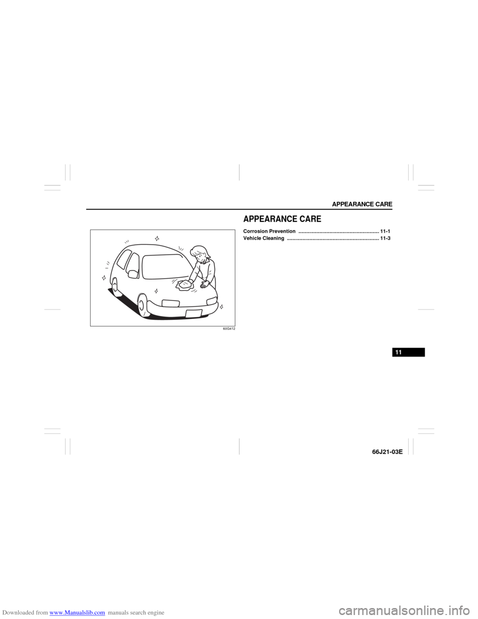 SUZUKI GRAND VITARA 2007 3.G Owners Manual Downloaded from www.Manualslib.com manuals search engine APPEARANCE CARE
11
66J21-03E
60G412
APPEARANCE CARECorrosion Prevention  ......................................................... 11-1
Vehicle