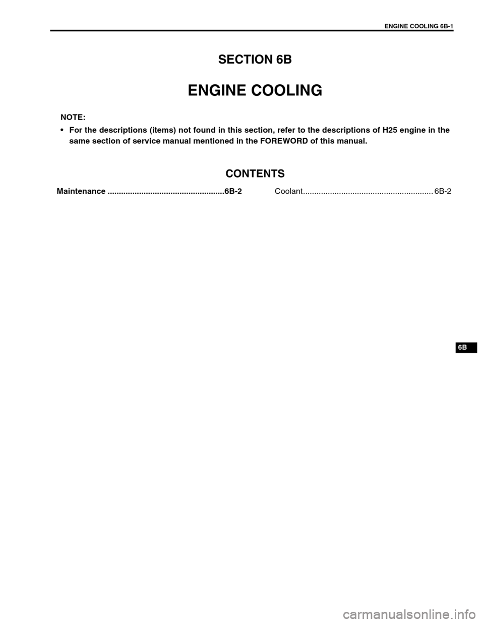 SUZUKI GRAND VITARA 1999 2.G Owners Manual ENGINE COOLING 6B-1
6B
SECTION 6B
ENGINE COOLING
CONTENTS
Maintenance ....................................................6B-2Coolant.......................................................... 6B-2 
NO