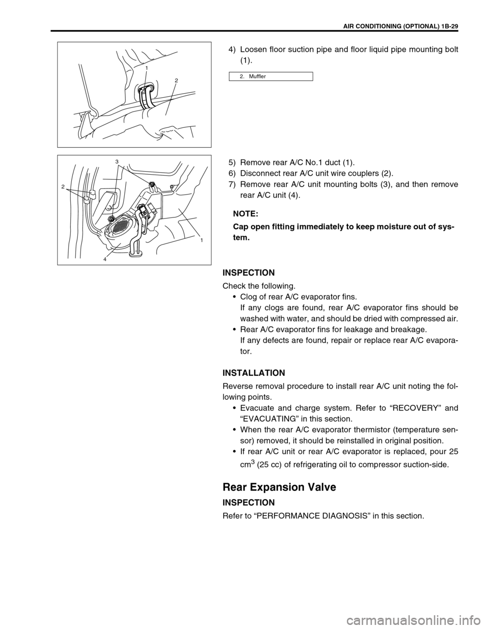 SUZUKI GRAND VITARA 1999 2.G Owners Manual AIR CONDITIONING (OPTIONAL) 1B-29
4) Loosen floor suction pipe and floor liquid pipe mounting bolt
(1).
5) Remove rear A/C No.1 duct (1).
6) Disconnect rear A/C unit wire couplers (2).
7) Remove rear SUZUKI GRAND VITARA 1999 2.G Owners Manual AIR CONDITIONING (OPTIONAL) 1B-29
4) Loosen floor suction pipe and floor liquid pipe mounting bolt
(1).
5) Remove rear A/C No.1 duct (1).
6) Disconnect rear A/C unit wire couplers (2).
7) Remove rear