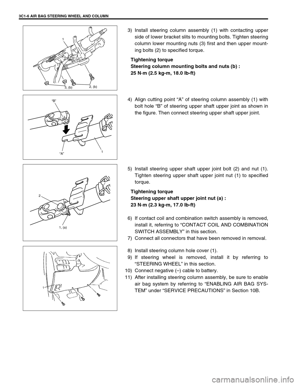 SUZUKI GRAND VITARA 1999 2.G Owners Manual 3C1-6 AIR BAG STEERING WHEEL AND COLUMN
3) Install steering column assembly (1) with contacting upper
side of lower bracket slits to mounting bolts. Tighten steering
column lower mounting nuts (3) fir SUZUKI GRAND VITARA 1999 2.G Owners Manual 3C1-6 AIR BAG STEERING WHEEL AND COLUMN
3) Install steering column assembly (1) with contacting upper
side of lower bracket slits to mounting bolts. Tighten steering
column lower mounting nuts (3) fir