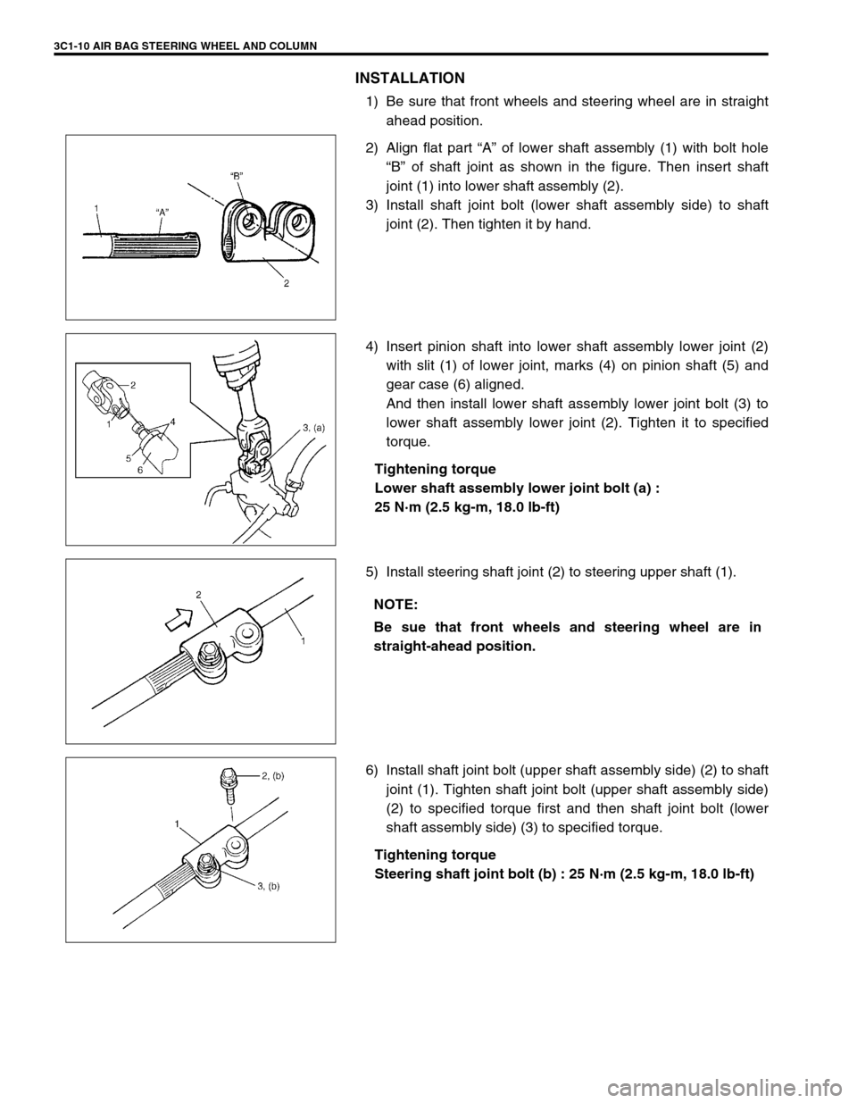 SUZUKI GRAND VITARA 1999 2.G Owners Manual 3C1-10 AIR BAG STEERING WHEEL AND COLUMN
INSTALLATION
1) Be sure that front wheels and steering wheel are in straight
ahead position.
2) Align flat part “A” of lower shaft assembly (1) with bolt h SUZUKI GRAND VITARA 1999 2.G Owners Manual 3C1-10 AIR BAG STEERING WHEEL AND COLUMN
INSTALLATION
1) Be sure that front wheels and steering wheel are in straight
ahead position.
2) Align flat part “A” of lower shaft assembly (1) with bolt h