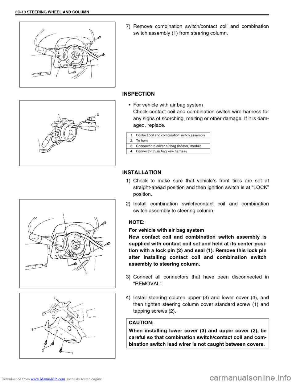 SUZUKI JIMNY 2005 3.G Service Workshop Manual Downloaded from www.Manualslib.com manuals search engine 3C-10 STEERING WHEEL AND COLUMN
7) Remove combination switch/contact coil and combination
switch assembly (1) from steering column.
INSPECTION
SUZUKI JIMNY 2005 3.G Service Workshop Manual Downloaded from www.Manualslib.com manuals search engine 3C-10 STEERING WHEEL AND COLUMN
7) Remove combination switch/contact coil and combination
switch assembly (1) from steering column.
INSPECTION