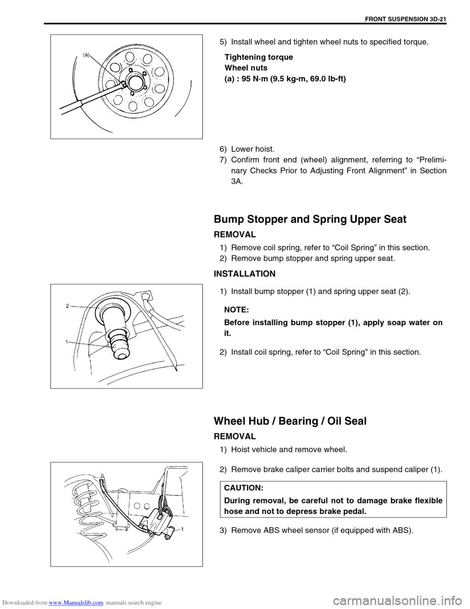 SUZUKI JIMNY 2005 3.G Service Workshop Manual Downloaded from www.Manualslib.com manuals search engine FRONT SUSPENSION 3D-21
5) Install wheel and tighten wheel nuts to specified torque.
Tightening torque
Wheel nuts
(a) : 95 N·m (9.5 kg-m, 69.0 