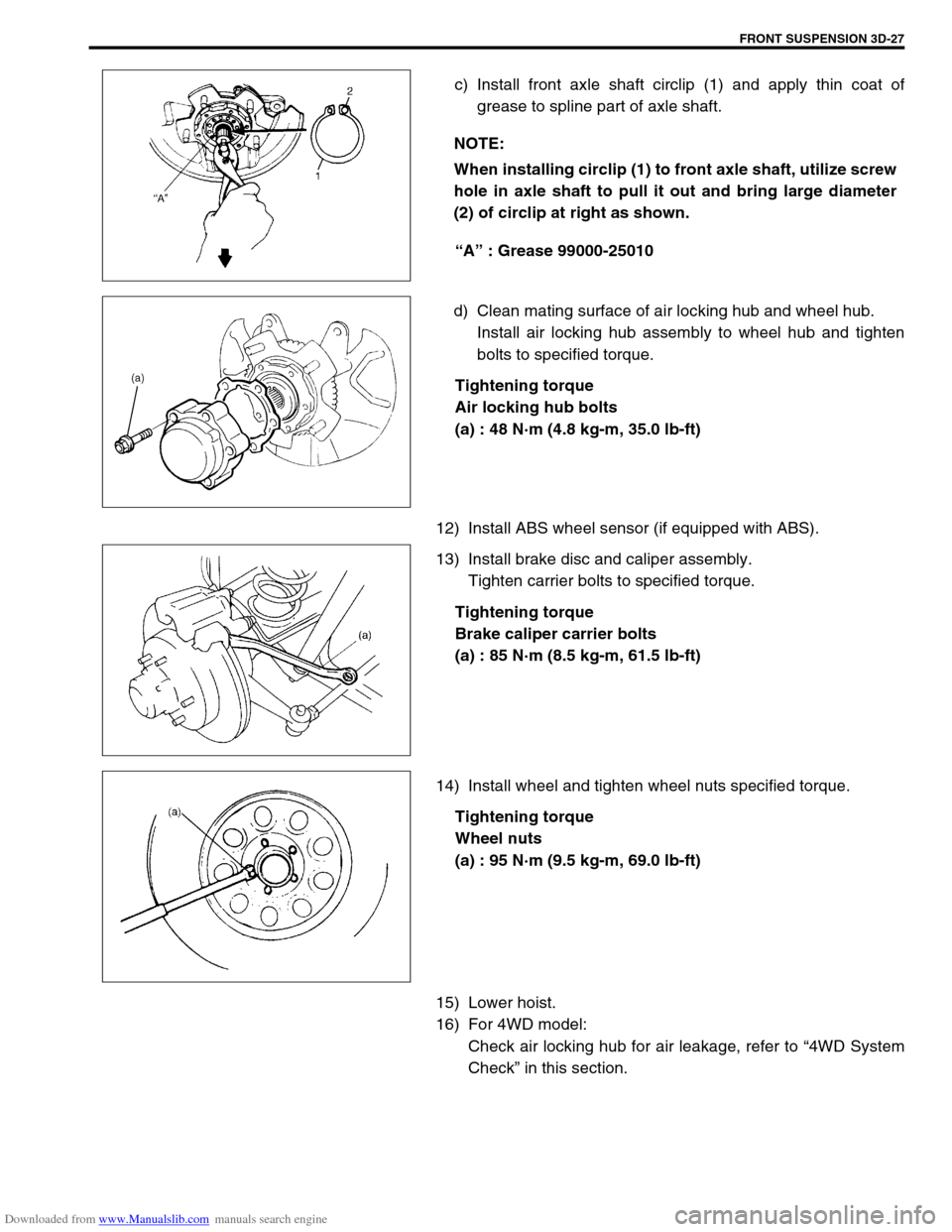 SUZUKI JIMNY 2005 3.G Service Workshop Manual Downloaded from www.Manualslib.com manuals search engine FRONT SUSPENSION 3D-27
c) Install front axle shaft circlip (1) and apply thin coat of
grease to spline part of axle shaft.
“A” : Grease 990