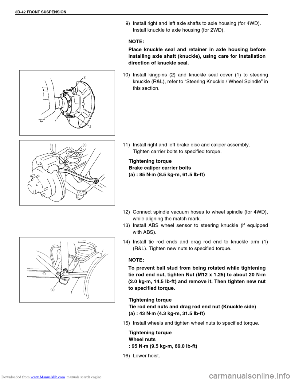 SUZUKI JIMNY 2005 3.G Service Workshop Manual Downloaded from www.Manualslib.com manuals search engine 3D-42 FRONT SUSPENSION
9) Install right and left axle shafts to axle housing (for 4WD).
Install knuckle to axle housing (for 2WD).
10) Install SUZUKI JIMNY 2005 3.G Service Workshop Manual Downloaded from www.Manualslib.com manuals search engine 3D-42 FRONT SUSPENSION
9) Install right and left axle shafts to axle housing (for 4WD).
Install knuckle to axle housing (for 2WD).
10) Install