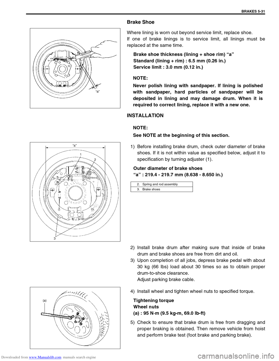 SUZUKI JIMNY 2005 3.G Service Workshop Manual Downloaded from www.Manualslib.com manuals search engine BRAKES 5-31
Brake Shoe
Where lining is worn out beyond service limit, replace shoe.
If one of brake linings is to service limit, all linings mu