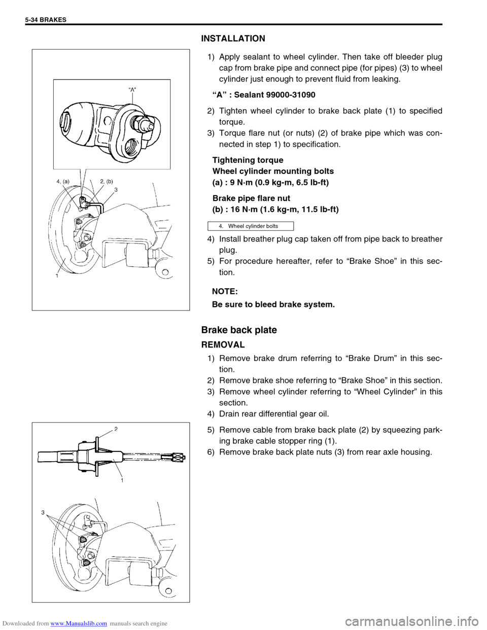 SUZUKI JIMNY 2005 3.G Service Workshop Manual Downloaded from www.Manualslib.com manuals search engine 5-34 BRAKES
INSTALLATION
1) Apply sealant to wheel cylinder. Then take off bleeder plug
cap from brake pipe and connect pipe (for pipes) (3) to
