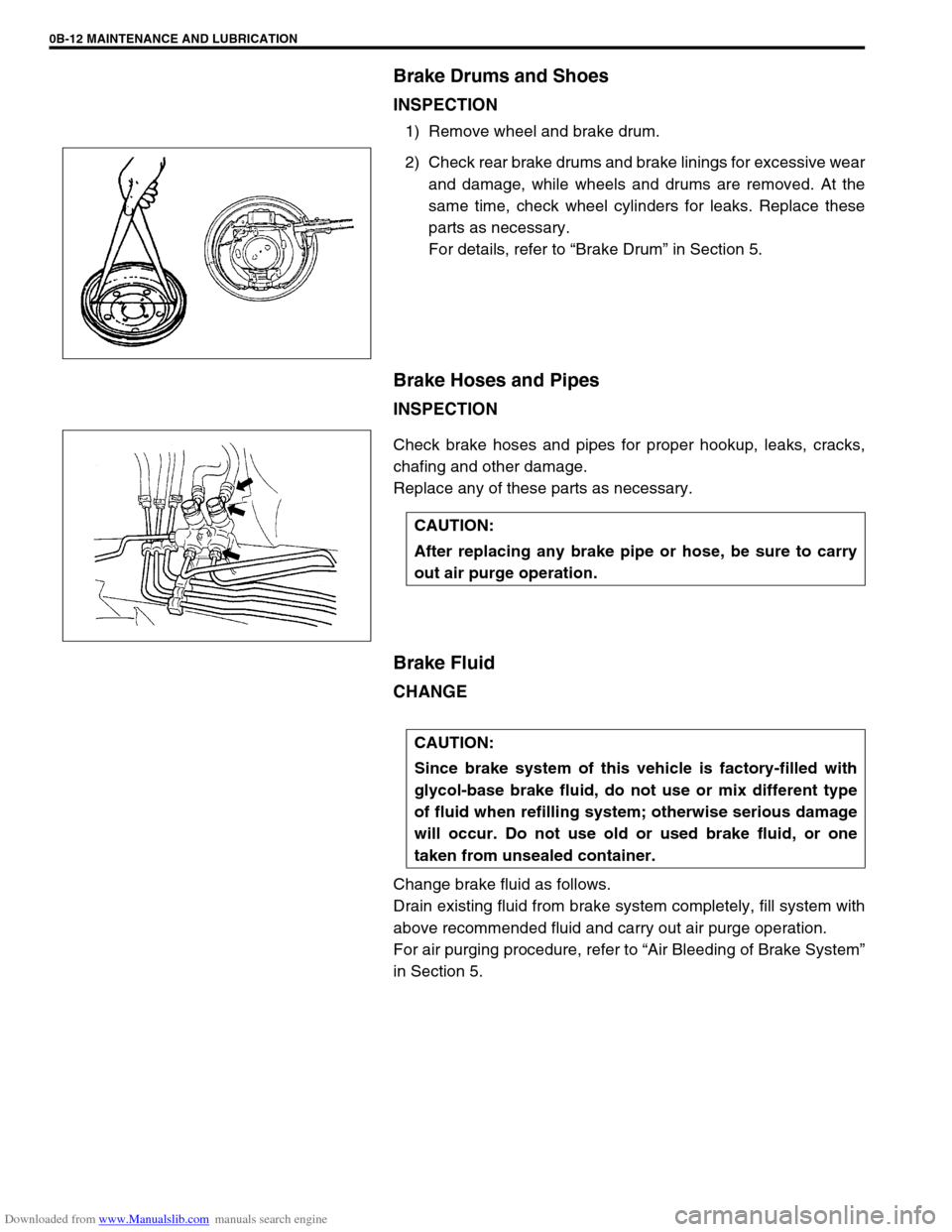 SUZUKI JIMNY 2005 3.G Service Workshop Manual Downloaded from www.Manualslib.com manuals search engine 0B-12 MAINTENANCE AND LUBRICATION
Brake Drums and Shoes
INSPECTION
1) Remove wheel and brake drum.
2) Check rear brake drums and brake linings 