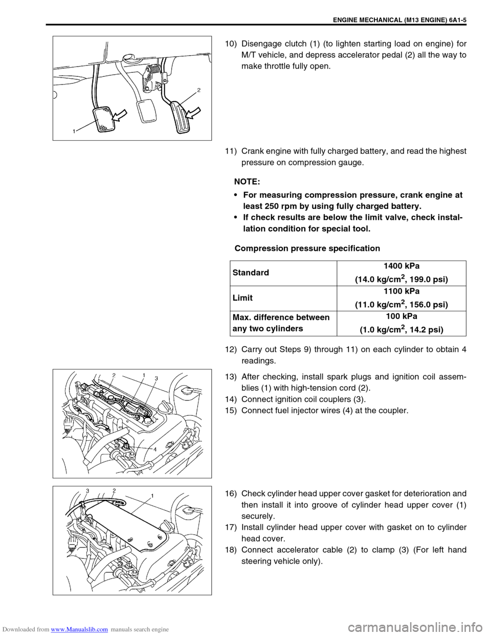 SUZUKI JIMNY 2005 3.G Service Workshop Manual Downloaded from www.Manualslib.com manuals search engine ENGINE MECHANICAL (M13 ENGINE) 6A1-5
10) Disengage clutch (1) (to lighten starting load on engine) for
M/T vehicle, and depress accelerator ped