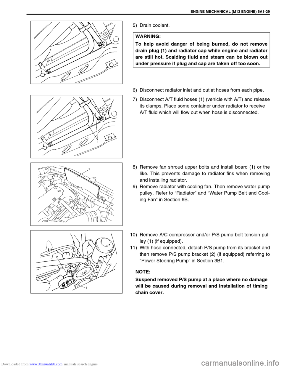 SUZUKI JIMNY 2005 3.G Service Workshop Manual Downloaded from www.Manualslib.com manuals search engine ENGINE MECHANICAL (M13 ENGINE) 6A1-29
5) Drain coolant.
6) Disconnect radiator inlet and outlet hoses from each pipe.
7) Disconnect A/T fluid h SUZUKI JIMNY 2005 3.G Service Workshop Manual Downloaded from www.Manualslib.com manuals search engine ENGINE MECHANICAL (M13 ENGINE) 6A1-29
5) Drain coolant.
6) Disconnect radiator inlet and outlet hoses from each pipe.
7) Disconnect A/T fluid h