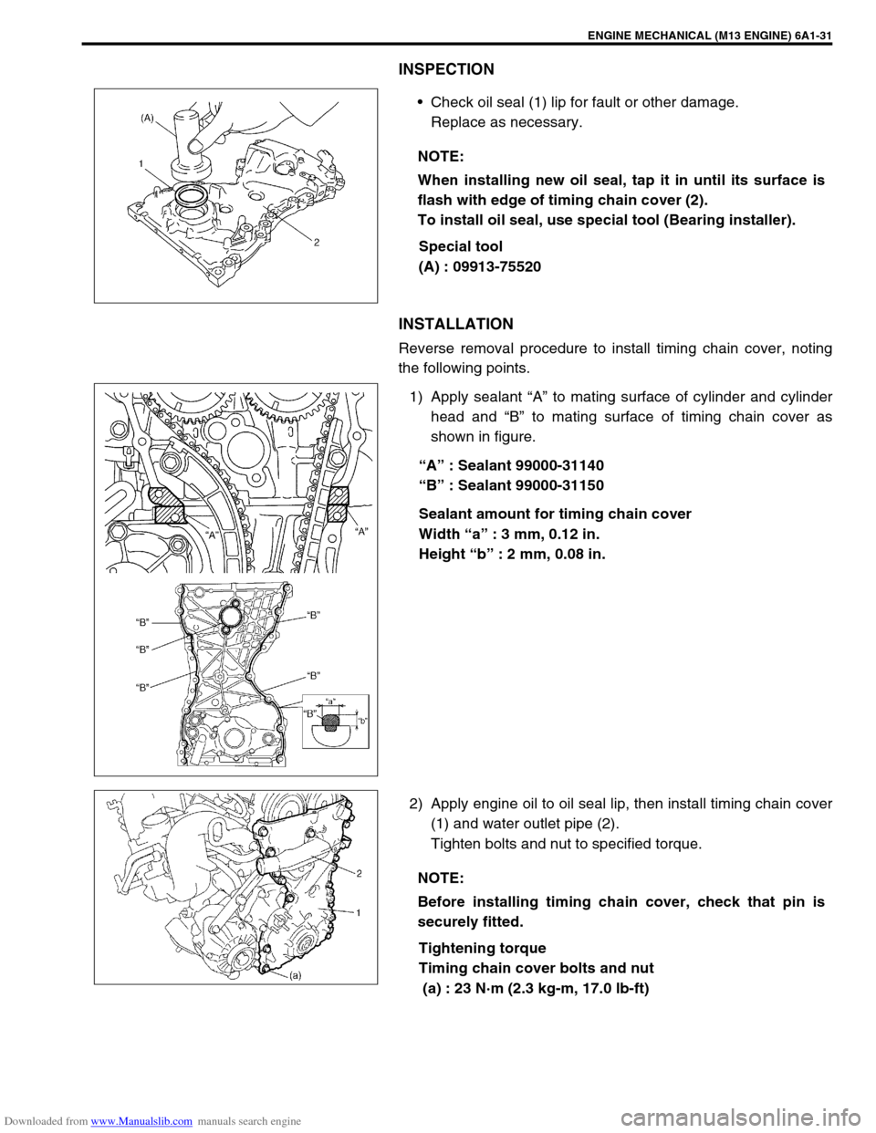 SUZUKI JIMNY 2005 3.G Service Workshop Manual Downloaded from www.Manualslib.com manuals search engine ENGINE MECHANICAL (M13 ENGINE) 6A1-31
INSPECTION
Check oil seal (1) lip for fault or other damage.
Replace as necessary.
Special tool
(A) : 09 SUZUKI JIMNY 2005 3.G Service Workshop Manual Downloaded from www.Manualslib.com manuals search engine ENGINE MECHANICAL (M13 ENGINE) 6A1-31
INSPECTION
Check oil seal (1) lip for fault or other damage.
Replace as necessary.
Special tool
(A) : 09