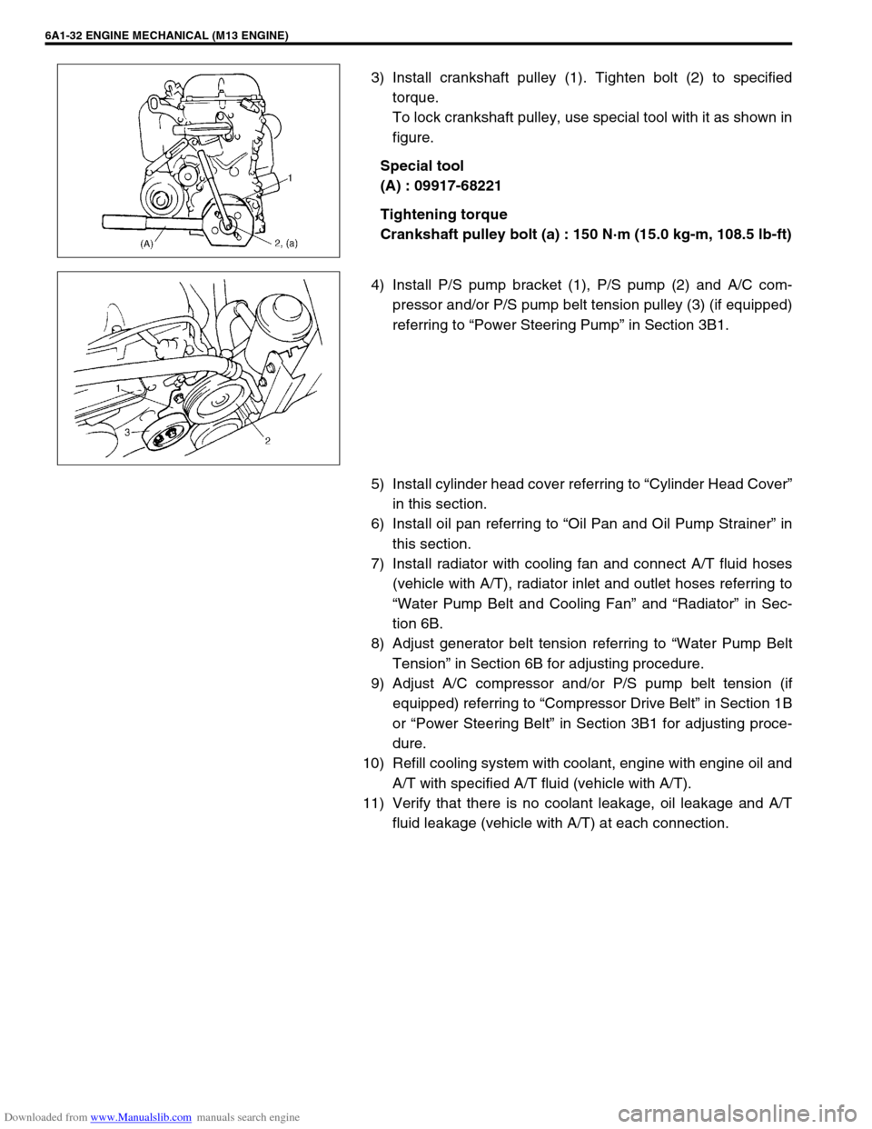 SUZUKI JIMNY 2005 3.G Service Workshop Manual Downloaded from www.Manualslib.com manuals search engine 6A1-32 ENGINE MECHANICAL (M13 ENGINE)
3) Install crankshaft pulley (1). Tighten bolt (2) to specified
torque.
To lock crankshaft pulley, use s SUZUKI JIMNY 2005 3.G Service Workshop Manual Downloaded from www.Manualslib.com manuals search engine 6A1-32 ENGINE MECHANICAL (M13 ENGINE)
3) Install crankshaft pulley (1). Tighten bolt (2) to specified
torque.
To lock crankshaft pulley, use s