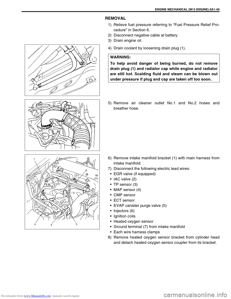 SUZUKI JIMNY 2005 3.G Service Workshop Manual Downloaded from www.Manualslib.com manuals search engine ENGINE MECHANICAL (M13 ENGINE) 6A1-49
REMOVAL
1) Relieve fuel pressure referring to “Fuel Pressure Relief Pro-
cedure” in Section 6.
2) Dis SUZUKI JIMNY 2005 3.G Service Workshop Manual Downloaded from www.Manualslib.com manuals search engine ENGINE MECHANICAL (M13 ENGINE) 6A1-49
REMOVAL
1) Relieve fuel pressure referring to “Fuel Pressure Relief Pro-
cedure” in Section 6.
2) Dis