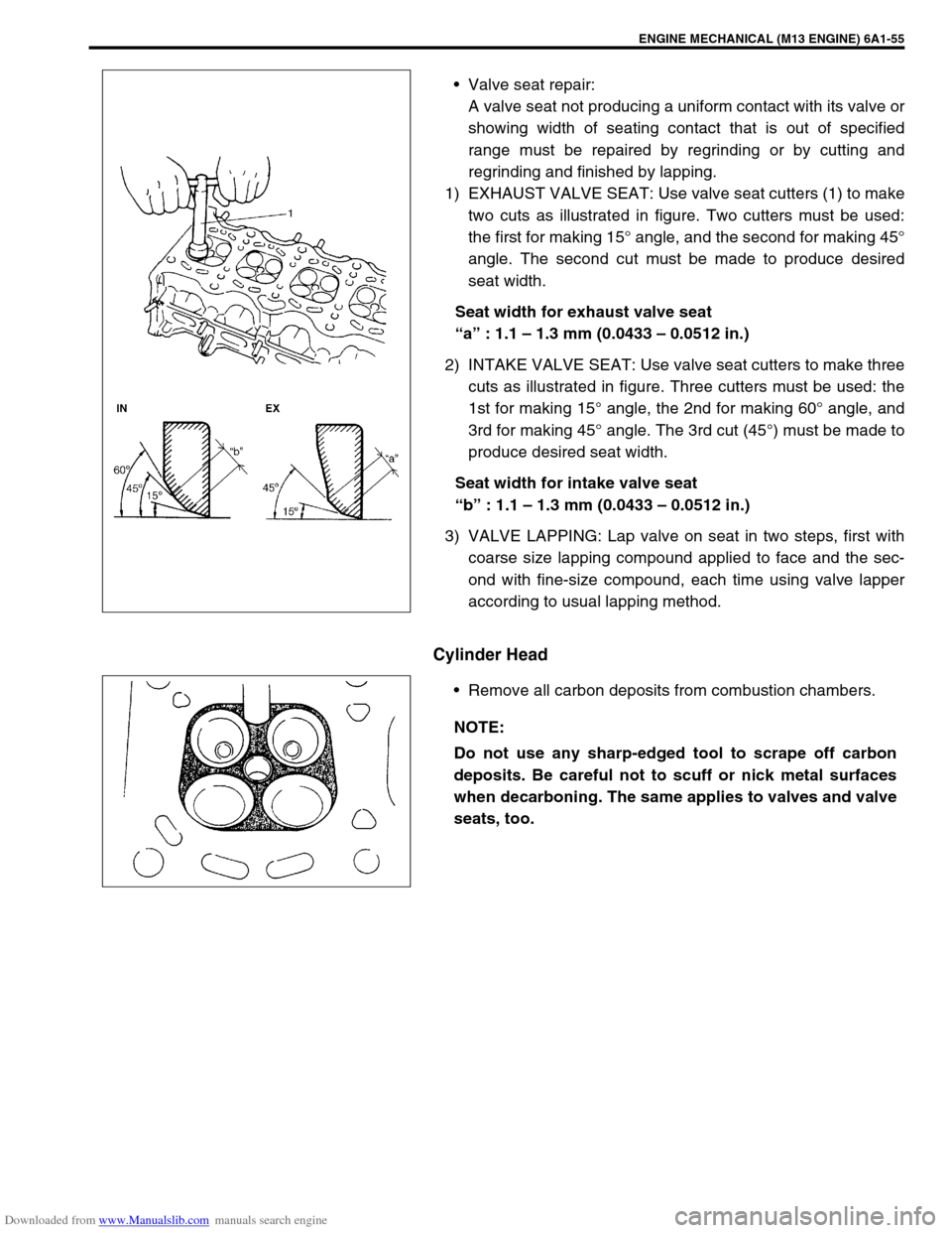 SUZUKI JIMNY 2005 3.G Service Workshop Manual Downloaded from www.Manualslib.com manuals search engine ENGINE MECHANICAL (M13 ENGINE) 6A1-55
Valve seat repair:
A valve seat not producing a uniform contact with its valve or
showing width of seati