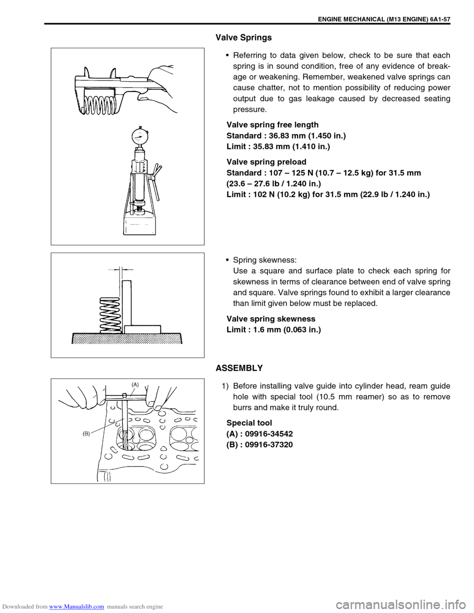 SUZUKI JIMNY 2005 3.G Service Workshop Manual Downloaded from www.Manualslib.com manuals search engine ENGINE MECHANICAL (M13 ENGINE) 6A1-57
Valve Springs
Referring to data given below, check to be sure that each
spring is in sound condition, fr SUZUKI JIMNY 2005 3.G Service Workshop Manual Downloaded from www.Manualslib.com manuals search engine ENGINE MECHANICAL (M13 ENGINE) 6A1-57
Valve Springs
Referring to data given below, check to be sure that each
spring is in sound condition, fr