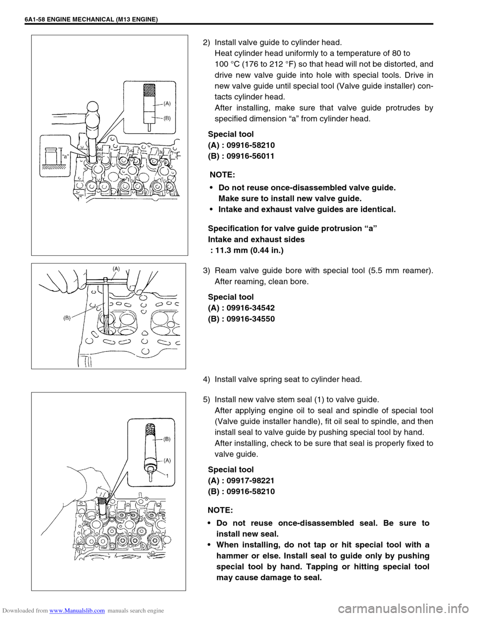 SUZUKI JIMNY 2005 3.G Service Workshop Manual Downloaded from www.Manualslib.com manuals search engine 6A1-58 ENGINE MECHANICAL (M13 ENGINE)
2) Install valve guide to cylinder head.
Heat cylinder head uniformly to a temperature of 80 to
100 °C SUZUKI JIMNY 2005 3.G Service Workshop Manual Downloaded from www.Manualslib.com manuals search engine 6A1-58 ENGINE MECHANICAL (M13 ENGINE)
2) Install valve guide to cylinder head.
Heat cylinder head uniformly to a temperature of 80 to
100 °C