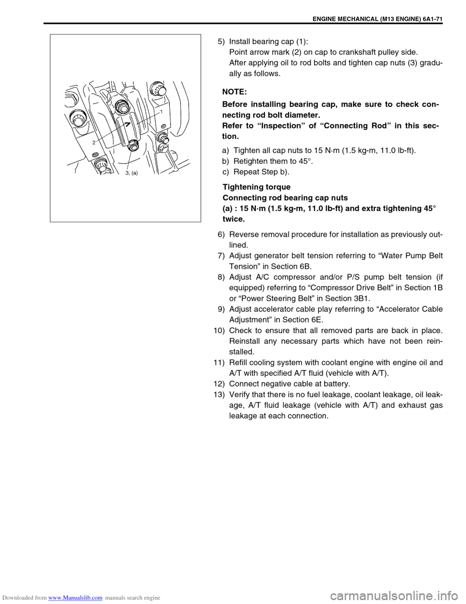 SUZUKI JIMNY 2005 3.G Service Workshop Manual Downloaded from www.Manualslib.com manuals search engine ENGINE MECHANICAL (M13 ENGINE) 6A1-71
5) Install bearing cap (1):
Point arrow mark (2) on cap to crankshaft pulley side.
After applying oil to 