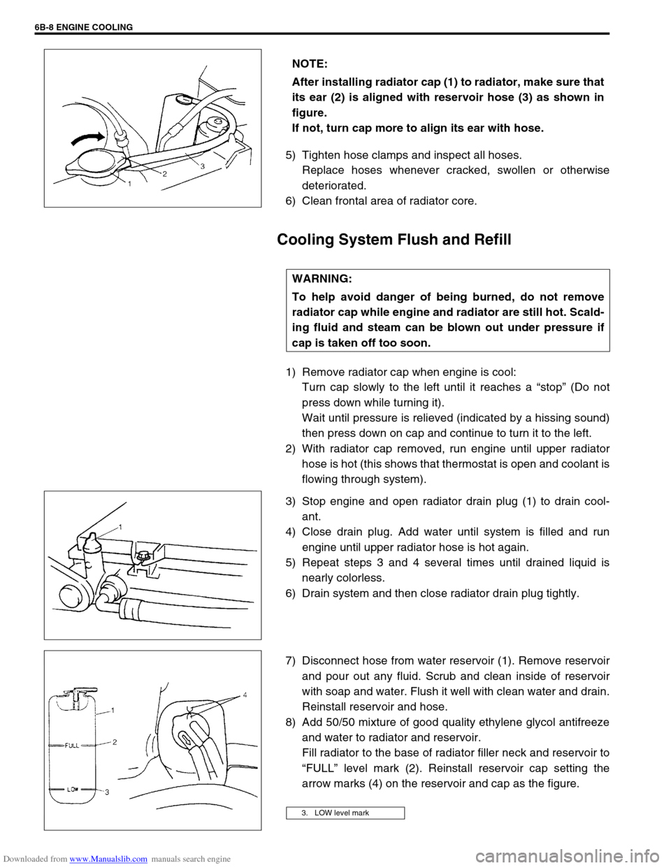 SUZUKI JIMNY 2005 3.G Service Workshop Manual Downloaded from www.Manualslib.com manuals search engine 6B-8 ENGINE COOLING
5) Tighten hose clamps and inspect all hoses.
Replace hoses whenever cracked, swollen or otherwise
deteriorated.
6) Clean f