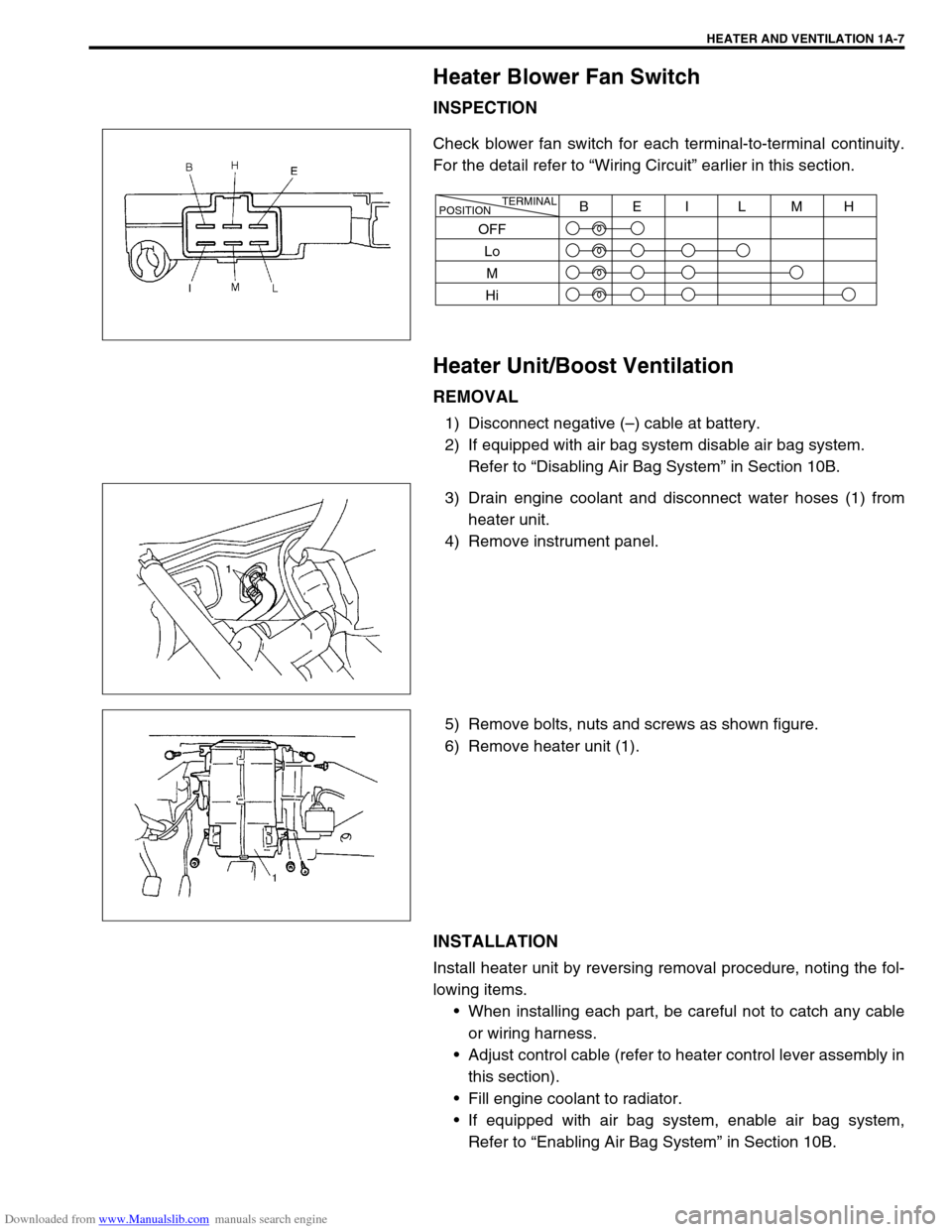 SUZUKI JIMNY 2005 3.G Service Workshop Manual Downloaded from www.Manualslib.com manuals search engine HEATER AND VENTILATION 1A-7
Heater Blower Fan Switch
INSPECTION
Check blower fan switch for each terminal-to-terminal continuity.
For the detai SUZUKI JIMNY 2005 3.G Service Workshop Manual Downloaded from www.Manualslib.com manuals search engine HEATER AND VENTILATION 1A-7
Heater Blower Fan Switch
INSPECTION
Check blower fan switch for each terminal-to-terminal continuity.
For the detai