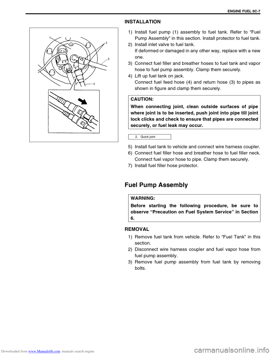 SUZUKI JIMNY 2005 3.G Service Workshop Manual Downloaded from www.Manualslib.com manuals search engine ENGINE FUEL 6C-7
INSTALLATION
1) Install fuel pump (1) assembly to fuel tank. Refer to “Fuel
Pump Assembly” in this section. Install protec SUZUKI JIMNY 2005 3.G Service Workshop Manual Downloaded from www.Manualslib.com manuals search engine ENGINE FUEL 6C-7
INSTALLATION
1) Install fuel pump (1) assembly to fuel tank. Refer to “Fuel
Pump Assembly” in this section. Install protec