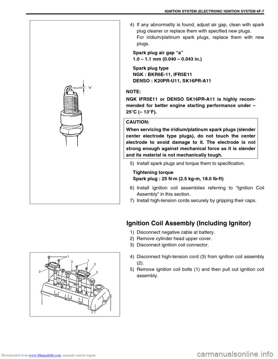 SUZUKI JIMNY 2005 3.G Service Workshop Manual Downloaded from www.Manualslib.com manuals search engine IGNITION SYSTEM (ELECTRONIC IGNITION SYSTEM 6F-7
4) If any abnormality is found, adjust air gap, clean with spark
plug cleaner or replace them SUZUKI JIMNY 2005 3.G Service Workshop Manual Downloaded from www.Manualslib.com manuals search engine IGNITION SYSTEM (ELECTRONIC IGNITION SYSTEM 6F-7
4) If any abnormality is found, adjust air gap, clean with spark
plug cleaner or replace them