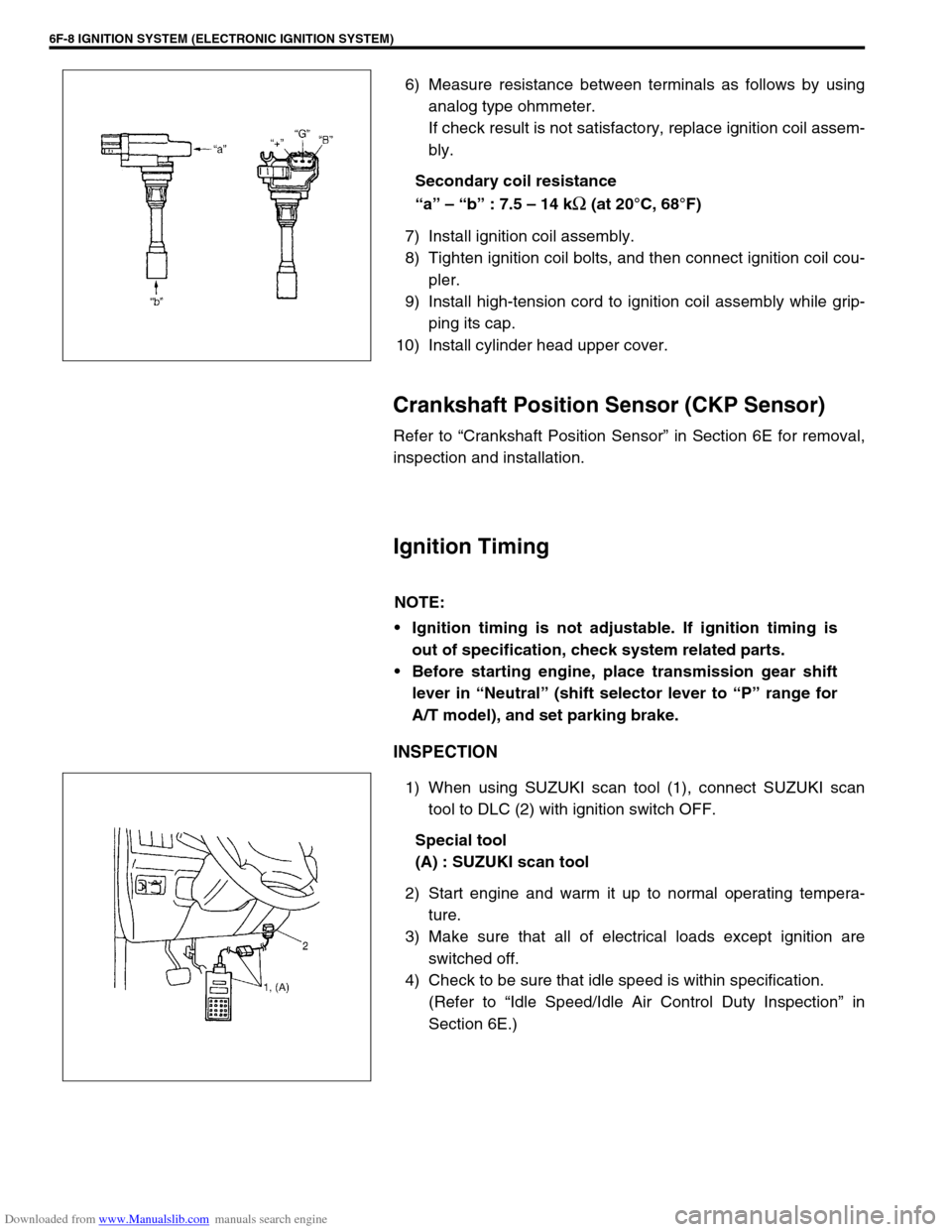 SUZUKI JIMNY 2005 3.G Service Workshop Manual Downloaded from www.Manualslib.com manuals search engine 6F-8 IGNITION SYSTEM (ELECTRONIC IGNITION SYSTEM)
6) Measure resistance between terminals as follows by using
analog type ohmmeter. 
If check r
