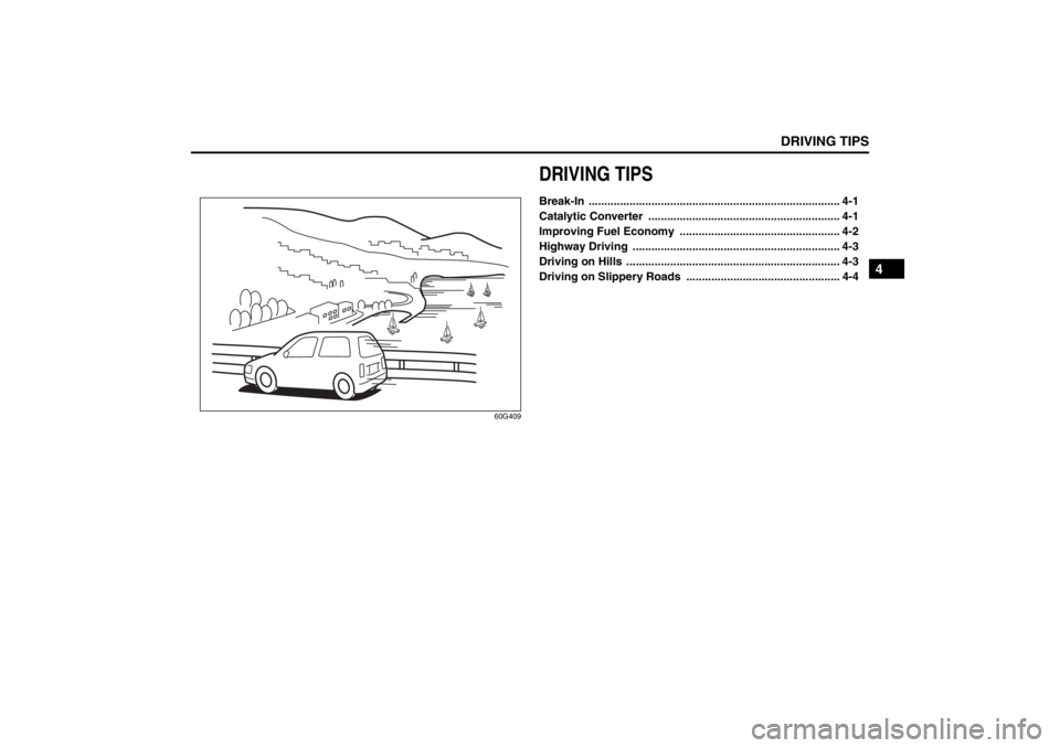 SUZUKI KIZASHI 2010 1.G Owners Manual DRIVING TIPS
4
57L20-03E
60G409
DRIVING TIPSBreak-In ................................................................................ 4-1
Catalytic Converter  .........................................