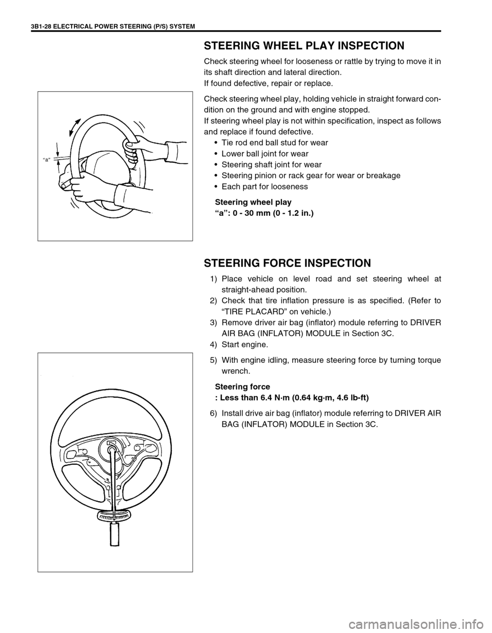 SUZUKI SWIFT 2000 1.G RG413 Service Workshop Manual 3B1-28 ELECTRICAL POWER STEERING (P/S) SYSTEM
STEERING WHEEL PLAY INSPECTION
Check steering wheel for looseness or rattle by trying to move it in
its shaft direction and lateral direction.
If found de