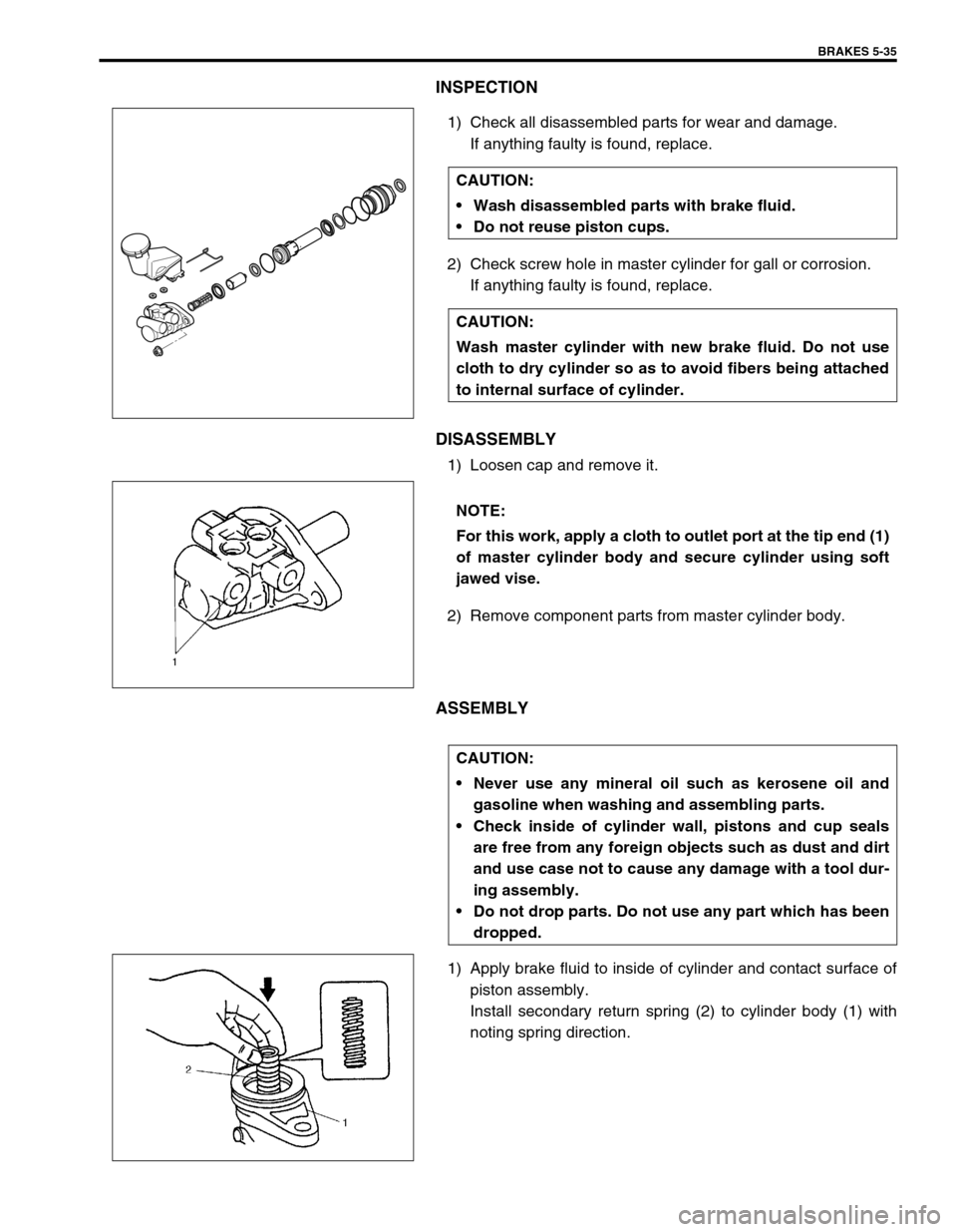 SUZUKI SWIFT 2000 1.G RG413 Service Workshop Manual BRAKES 5-35
INSPECTION
1) Check all disassembled parts for wear and damage.
If anything faulty is found, replace.
2) Check screw hole in master cylinder for gall or corrosion.
If anything faulty is fo