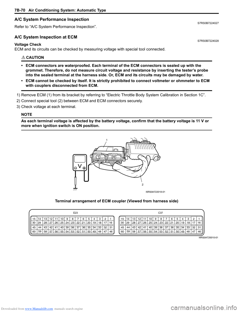 SUZUKI SWIFT 2007 2.G Service Workshop Manual Downloaded from www.Manualslib.com manuals search engine 7B-70 Air Conditioning System: Automatic Type
A/C System Performance InspectionS7RS0B7224027
Refer to “A/C System Performance Inspection”.
